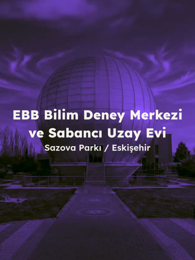 Eskişehir Büyükşehir Belediyesi Bilim Deney Merkezi ve Sabancı Uzay Evi